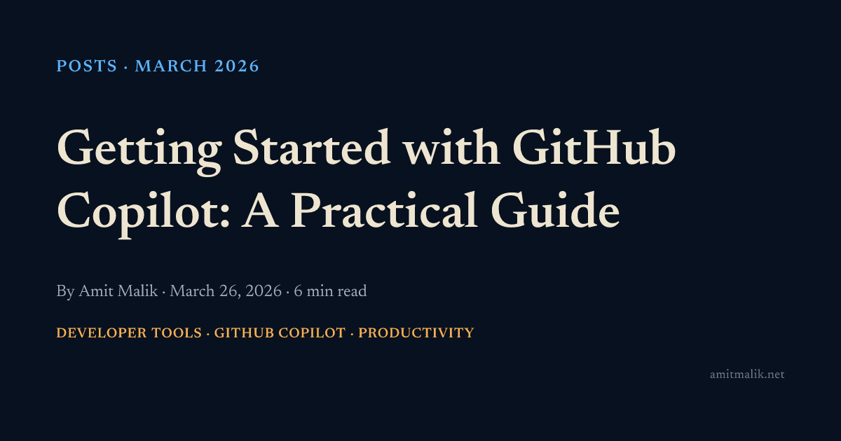 Getting Started with GitHub Copilot: A Practical Guide - Amit Malik ...